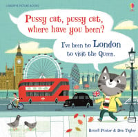 Pussy Cat, Pussy Cat, Where Have You Been? I've Been to London to Visit the Queen.