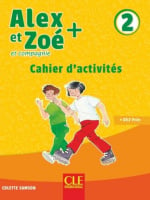 Alex et Zoé+ 2 Cahier d'activités