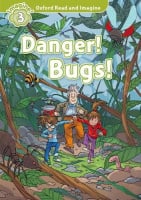 Oxford Read and Imagine Level 3 Danger! Bugs!