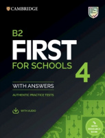 Cambridge B2 First for Schools 4: Authentic Practice Tests with answers and Audio