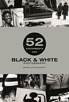 52 Assignments: Black and White Photography