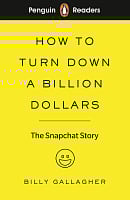 Penguin Readers Level 2 How to Turn Down a Billion Dollars: The Snapchat Story