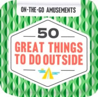 On-the-Go Amusements: 50 Great Things to Do Outside