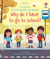 Lift-the-Flap Very First Questions and Answers: Why Do I Have to Go to School?