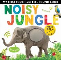 My First Touch and Feel Sound Book: Noisy Jungle