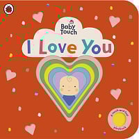 Baby Touch: I Love You (A Touch-and-Feel Playbook)