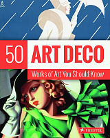 50 Works of Art You Should Know: Art Deco