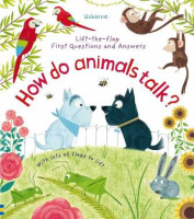 Lift-the-Flap First Questions and Answers: How Do Animals Talk?