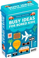 Busy Ideas for Bored Kids: Travel Edition