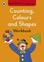 English for Beginners: Counting, Colours and Shapes Workbook