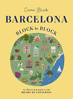 Barcelona: Block by Block: An Illustrated Guide to the Heart of Catalonia