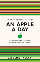 An Apple a Day: Old-Fashioned Proverbs and Why They Still Work