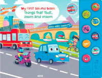 My First Sound Book: Things That Toot, Zoom and Vroom
