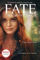 Fate: Winx Saga: The Fairies' Path (Film Tie-in)