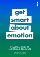 A Practical Guide to Emotional Intelligence: Get Smart about Emotion