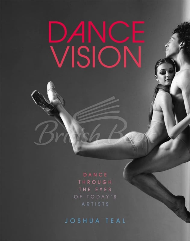 Книга Dance Vision: Dance Through the Eyes of Today's Artists изображение