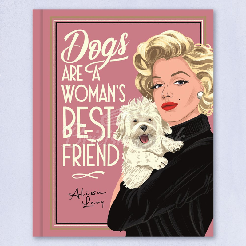 Книга Dogs are a Woman's Best Friend: The Canine Companions of the World's Great Women зображення 1