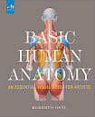 Basic Human Anatomy: An Essential Visual Guide for Artists