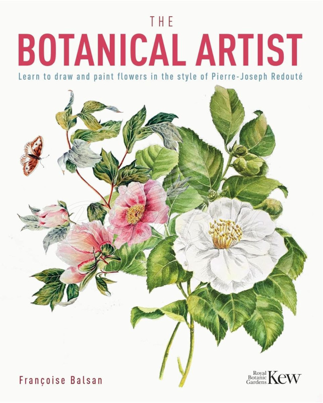 Книга The Kew Gardens Botanical Artist: Learn to Draw and Paint Flowers in the Style of Pierre-Joseph Redouté	 изображение