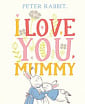 Peter Rabbit: I Love You Mummy