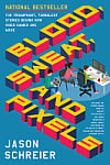 Blood, Sweat, and Pixels: The Triumphant, Turbulent Stories Behind How Video Games Are Made