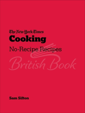 Книга The New York Times Cooking No-Recipe Recipes изображение