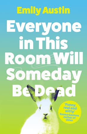 Книга Everyone in This Room Will Someday Be Dead изображение