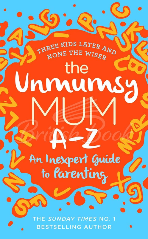 Книга The Unmumsy Mum A-Z: An Inexpert Guide to Parenting зображення