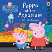 Peppa Pig: Peppa at the Aquarium (A Lift-the-Flap Book)