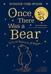 Winnie-the-Pooh: Once There Was a Bear (The Official 95th Anniversary Prequel): Tales of Before it all Began...