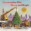 Construction Site: Merry and Bright