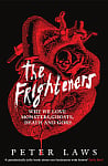 The Frighteners: Why We Love Monsters, Ghosts, Death & Gore