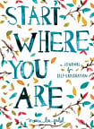 Start Where You Are. A Journal for Self-Exploration