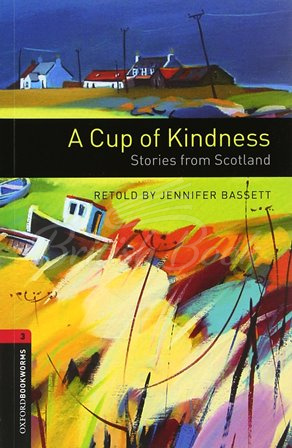 Книга Oxford Bookworms Library Level 3 A Cup of Kindness: Stories from Scotland изображение