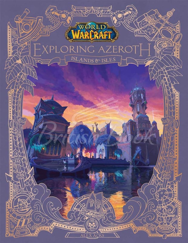 Книга World of Warcraft: Exploring Azeroth: Islands & Isles изображение