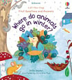 Lift-the-Flap First Questions and Answers: Where Do Animals Go In Winter?