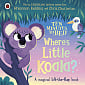 Ten Minutes to Bed: Where's Little Koala? (A Magical Lift-the-Flap Book)