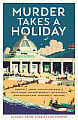 Murder Takes a Holiday: Classic Crime Stories for Summer