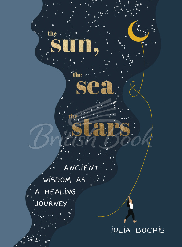 Книга The Sun, the Sea and the Stars: Ancient Wisdom as a Healing Journey зображення