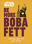 Star Wars: Be More Boba Fett