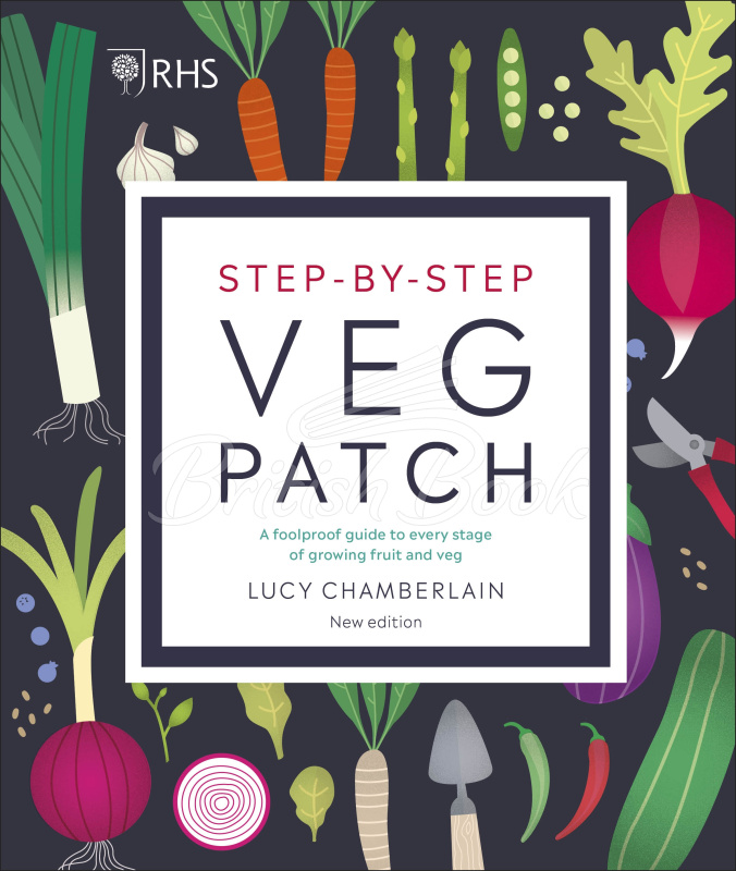 Книга RHS Step-by-Step Veg Patch: A Foolproof Guide to Every Stage of Growing Fruit and Veg изображение