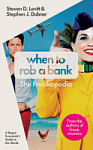 When to Rob a Bank. The Freakopedia