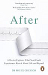 After: A Doctor Explores What Near-Death Experiences Reveal about Life and Beyond