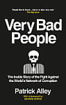 Very Bad People: The Inside Story of the Fight Against the World's Network of Corruption