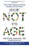 How Not to Age: The Scientific Approach to Getting Healthier as You Get Older