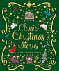 Classic Christmas Stories: A Collection of Fourteen Festive Stories