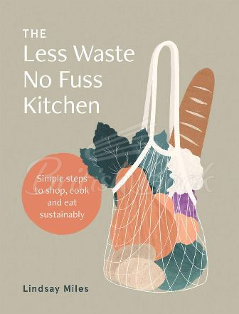 Книга The Less Waste No Fuss Kitchen зображення