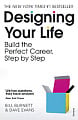 Designing Your Life: Build the Perfect Career, Step by Step