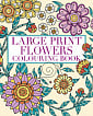 Large Print Flowers Colouring Book