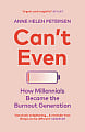 Can't Even: How Millennials Became the Burnout Generation